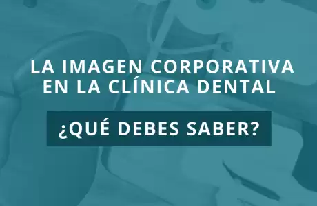 La imagen corporativa en la clínica dental. ¿Qué debes saber? -   